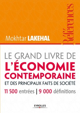 Le grand livre de l'économie contemporaine et des principaux faits de société - Mokhtar Lakehal - Editions Eyrolles