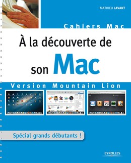 A la découverte de son Mac - Version Mountain Lion - Mathieu Lavant - Editions Eyrolles