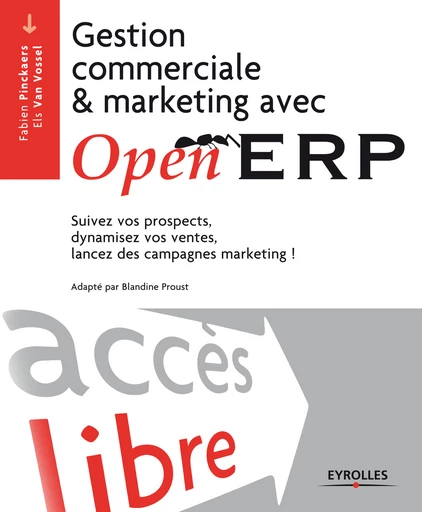 Gestion commerciale et marketing avec OpenERP - Fabien Pinckaers, Els Van Vossel - Eyrolles