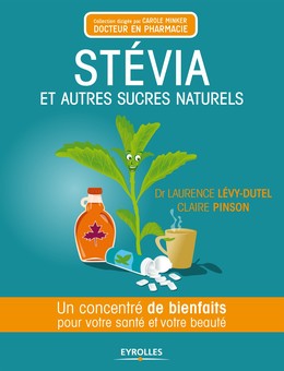 Stévia et autres sucres naturels - Laurence Levy-Dutel, Claire Pinson - Editions Eyrolles