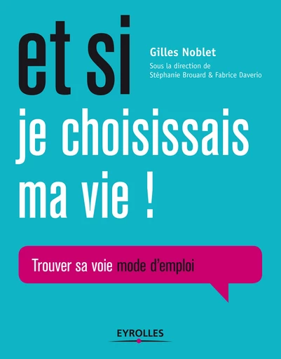 Et si je choisissais ma vie ! - Gilles Noblet - Editions Eyrolles