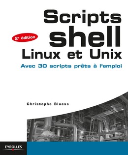 Scripts shell Linux et Unix - Christophe Blaess - Editions Eyrolles