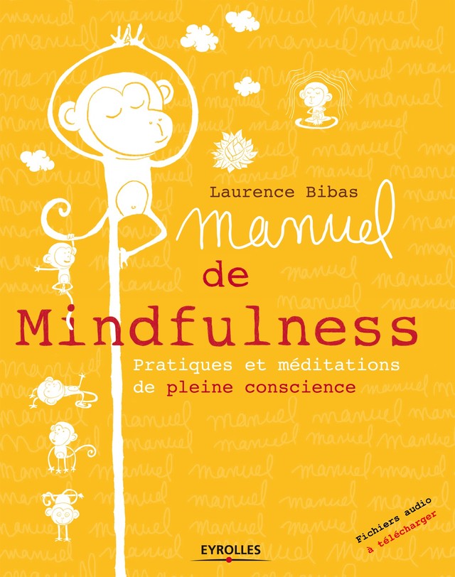 Manuel de Mindfulness - Sylvain Mérot, Laurence Bibas, Cécile Potel - Editions Eyrolles