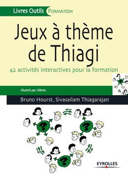Jeux à thème de Thiagi - Bruno Hourst, Sivasailam Thiagarajan - Editions Eyrolles