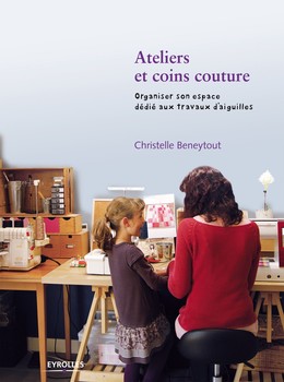 Ateliers et coins couture - Christelle Beneytout - Editions Eyrolles
