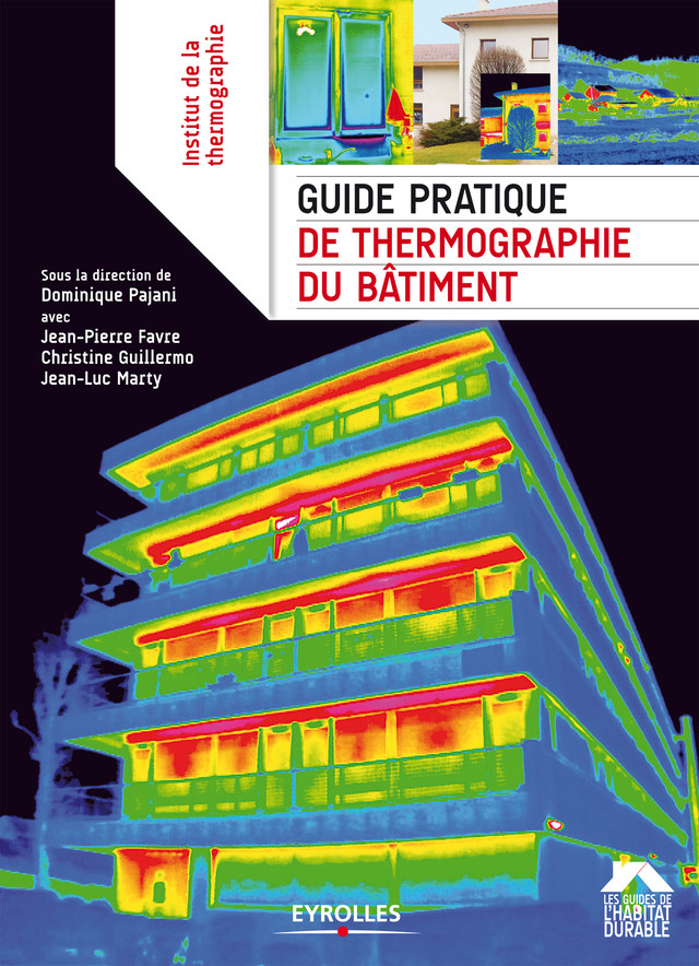 Guide pratique de thermographie du bâtiment - Dominique Pajani, Jean-Pierre Favre, Jean-Luc Marty, Christine Guillermo - Eyrolles