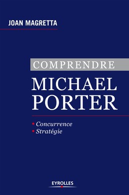 Comprendre Michael Porter - Joan Magretta - Editions Eyrolles