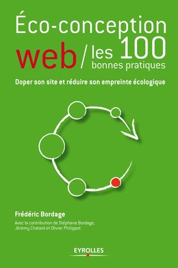 Eco-conception web - Les 100 bonnes pratiques - Stéphane Bordage, Frédéric Bordage, Jérémy Chatard, Olivier Philippot - Editions Eyrolles
