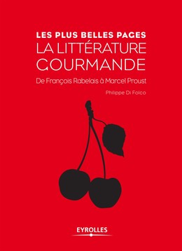 La littérature gourmande - Philippe Di Folco - Editions Eyrolles