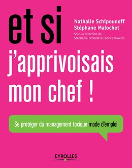 Et si j' apprivoisais mon chef  ! - Nathalie Schipounoff, Stéphane Malochet - Editions Eyrolles