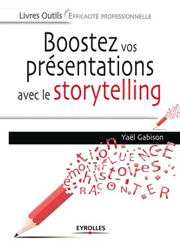 Boostez vos présentations avec le storytelling - Yaël Gabison - Editions Eyrolles