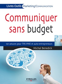Communiquer sans budget - Michal Benedick - Editions Eyrolles