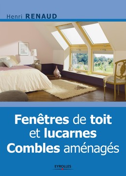 Fenêtres de toit et lucarnes - Henri Renaud - Editions Eyrolles
