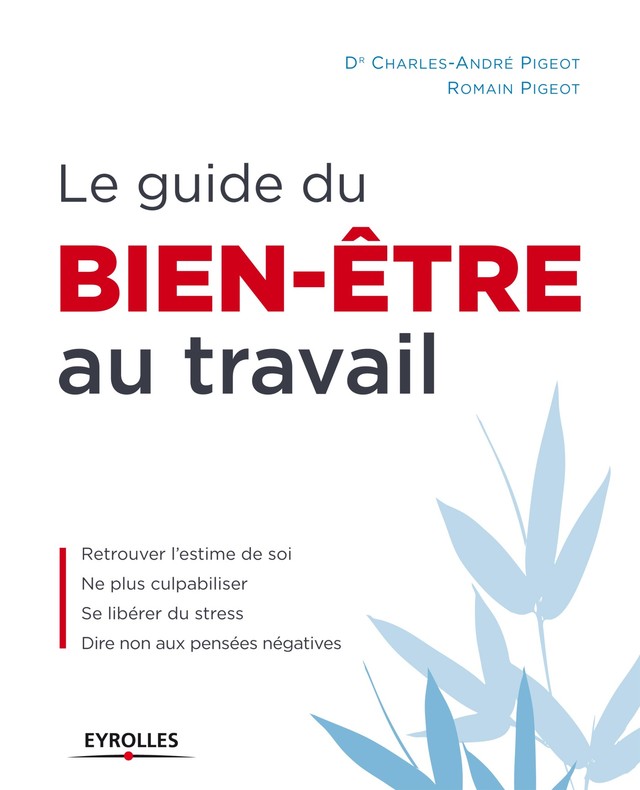 Le guide du bien-être au travail - Charles-André Pigeot, Romain Pigeot - Editions Eyrolles