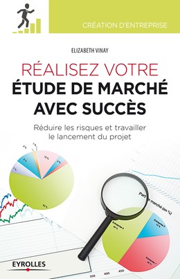 Réalisez votre étude de marché avec succès - Elizabeth Vinay - Editions Eyrolles