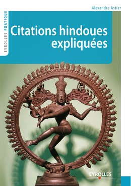 Citations hindoues expliquées - Alexandre Astier - Editions Eyrolles