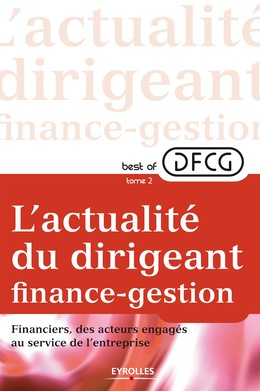 L'actualité du dirigeant finance-gestion - Tome 2 -  DFCG - Editions Eyrolles