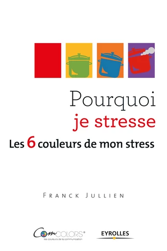 Pourquoi je stresse - Franck Jullien - Editions Eyrolles