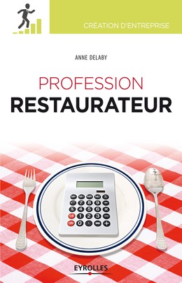 Profession restaurateur - Anne Delaby - Editions Eyrolles