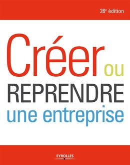 Créer ou reprendre une entreprise - Alexandre Grevet - Editions Eyrolles