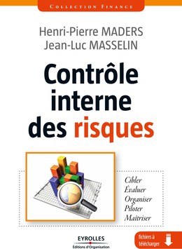 Contrôle interne des risques - Henri-Pierre Maders, Jean-Luc Masselin - Editions d'Organisation