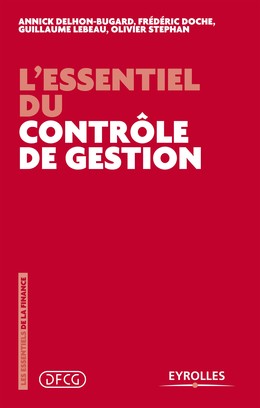 L'essentiel du contrôle de gestion - Guillaume Lebeau, Annick Delhon-Bugard, Frédéric Doche, Olivier Stephan - Editions Eyrolles