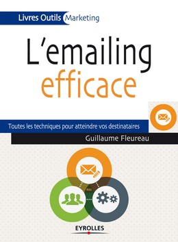 L'emailing efficace - Guillaume Fleureau - Editions Eyrolles