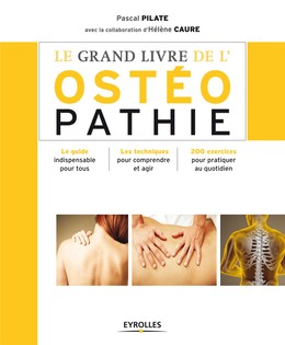 Le grand livre de l'ostéopathie - Hélène Caure, Pascal Pilate - Editions Eyrolles