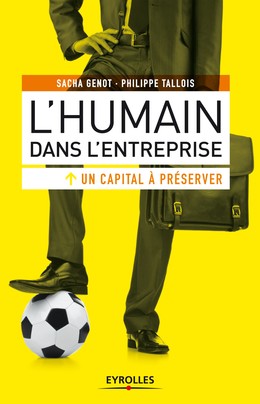 L'humain dans l'entreprise, un capital à préserver - Sacha Genot, Philippe Tallois - Editions Eyrolles