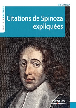 Citations de Spinoza expliquées - Marc Halévy - Editions Eyrolles