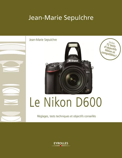 Le Nikon D600 - Jean-Marie Sepulchre - Eyrolles