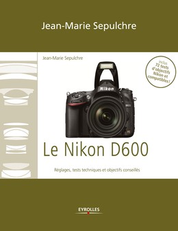 Le Nikon D600 - Jean-Marie Sepulchre - Editions Eyrolles