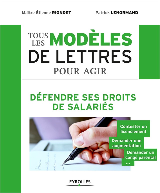 Tous les modèles de lettres pour agir - Défendre ses droits de salariés - Étienne Riondet, Patrick Lenormand - Editions Eyrolles