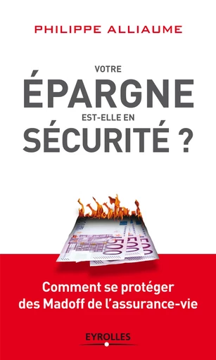 Votre épargne est-elle en sécurité ? - Philippe Alliaume - Editions Eyrolles