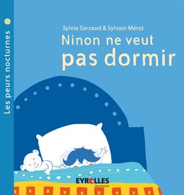 Ninon ne veut pas dormir - Sylvie Sarzaud, Sylvain Mérot - Editions Eyrolles