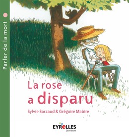 La rose a disparu - Sylvie Sarzaud, Grégoire Mabire - Editions Eyrolles
