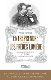 Entreprendre comme les frères Lumière