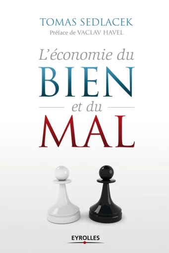 L'économie du bien et du mal - Tomas Sedlacek - Editions Eyrolles