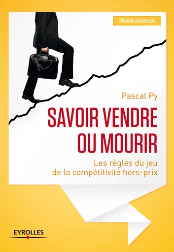 Savoir vendre ou mourir - Pascal Py - Editions Eyrolles