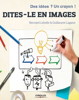Dites-le en images - Bernard Lebelle, Guillaume Lagane - Editions Eyrolles