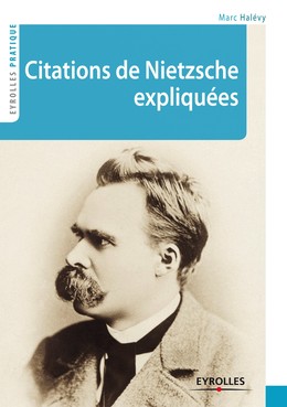 Citations de Nietzsche expliquées - Marc Halévy - Editions Eyrolles