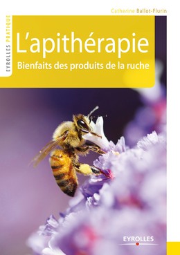 L'apithérapie - Catherine Ballot-Flurin - Editions Eyrolles