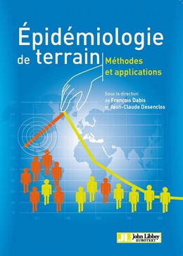 Epidémiologie de terrain - François Dabis, Jean-Claude Desenclos - John Libbey