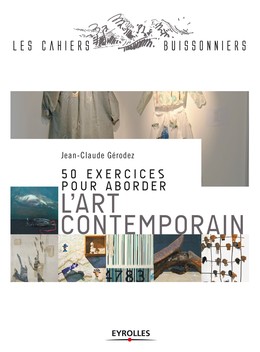 50 exercices pour aborder l'art contemporain - Jean-Claude Gérodez - Editions Eyrolles