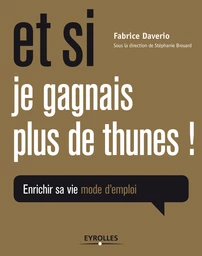 Et si je gagnais plus de thunes ! - Fabrice Daverio - Editions Eyrolles