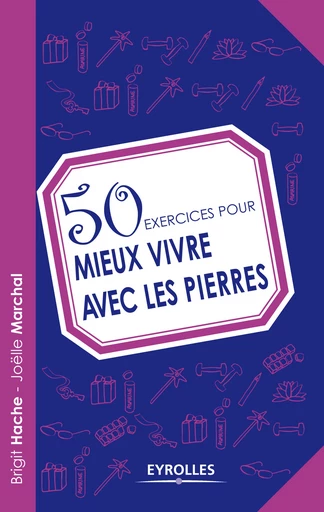 50 exercices pour mieux vivre avec les pierres - Brigit Hache, Joëlle Marchal - Editions Eyrolles