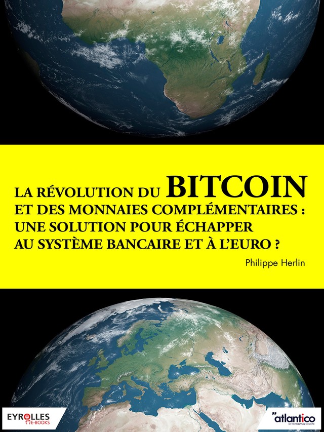 La révolution du bitcoin et des monnaies complémentaires - Philippe Herlin - Editions Eyrolles