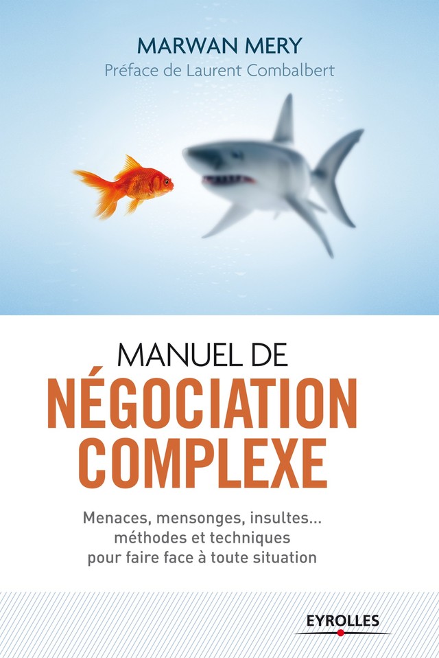 Manuel de négociation complexe - Laurent Combalbert, Marwan Mery - Editions Eyrolles