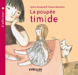 La poupée timide - Sylvie Sarzaud, Tiziana Romanin - Editions Eyrolles