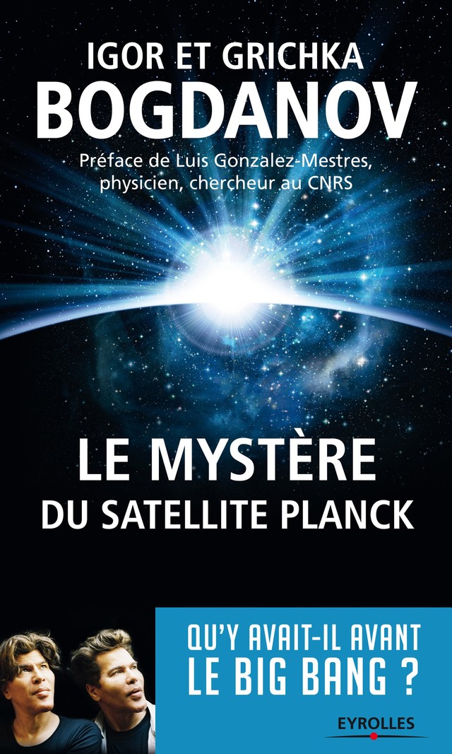 Le mystère du satellite Planck - Igor Bogdanov, Grichka Bogdanov - Editions Eyrolles